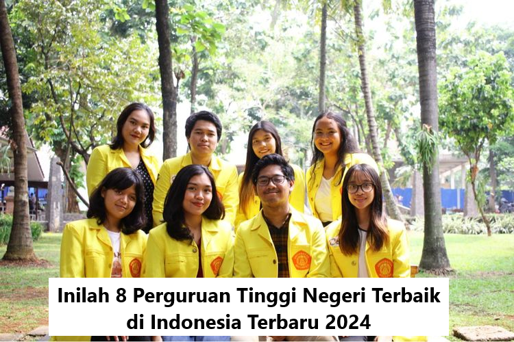 Inilah 8 Perguruan Tinggi Negeri Terbaik di Indonesia Terbaru 2024